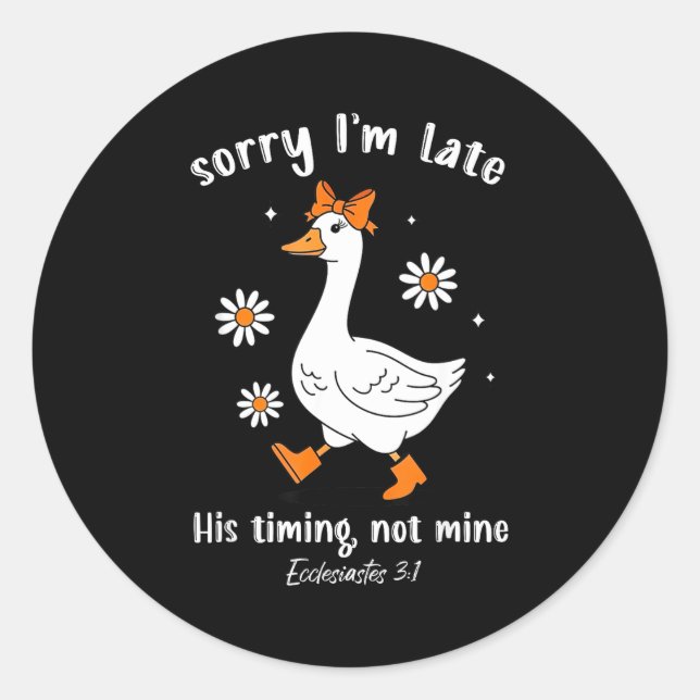 Sticker Rond Sorry I'm Late His-timing Not Mine Christian Goose (Devant)
