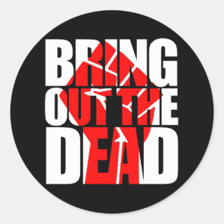 Sticker Rond Sortez l'autocollant des morts