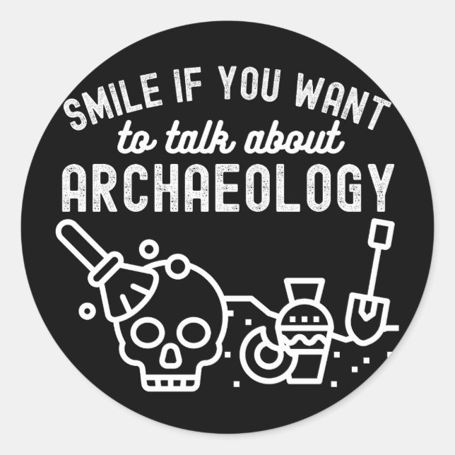 Sticker Rond Souriez si vous voulez parler d'archéologie (Devant)