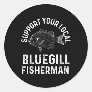 Sticker Rond Soutien amusant à votre pêcheur de Bluegill local