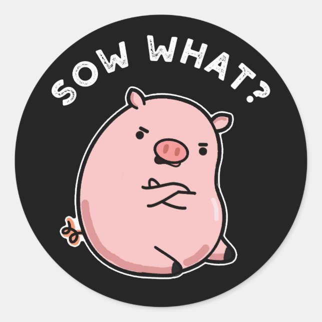 Sticker Rond Sow What Funny Sassy Pig Pun Dark BG (Devant)