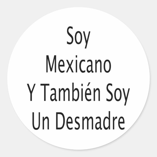 Sticker Rond Soy Mexicano Y Tambien Soy Un Desmadre (Devant)