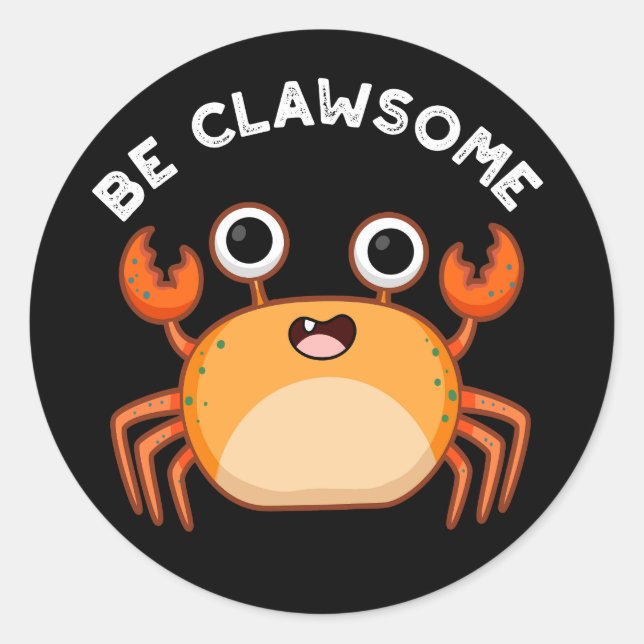 Sticker Rond Soyez Clair Drôle Positif Crabe Pun Dark BG (Devant)