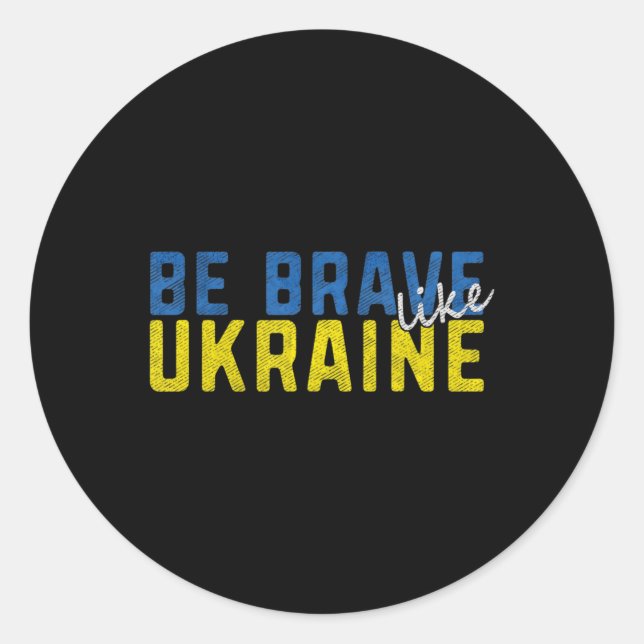 Sticker Rond Soyez courageux comme l'Ukraine Ukrainienne Drapea (Devant)