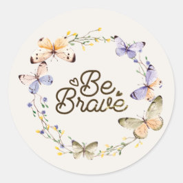 Sticker Rond Soyez Courageux, Papillons Jaunes Violets Wreath