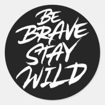 Soyez courageux rester sauvage