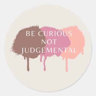 Sticker Rond Soyez Curieux De Ne Pas Citer De Jugement