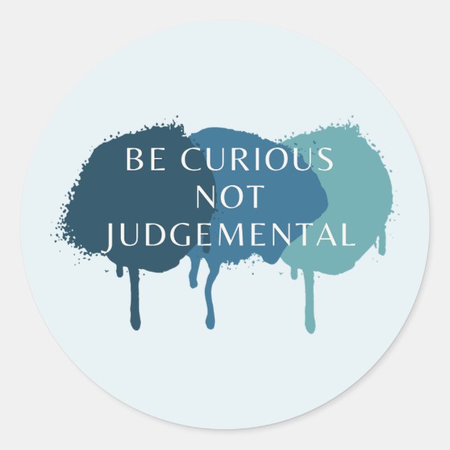 Sticker Rond Soyez Curieux De Ne Pas Citer De Jugement (Devant)