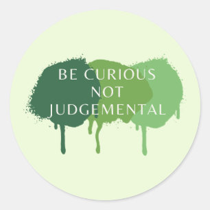 Sticker Rond Soyez Curieux De Ne Pas Citer De Jugement