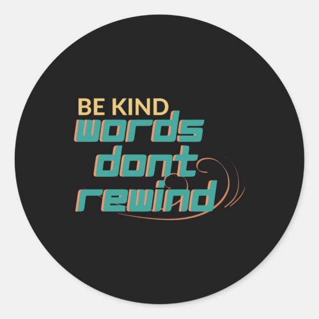 Sticker Rond Soyez des mots aimables Ne pas rembobiner Citation (Devant)