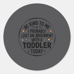 Sticker Rond Soyez gentil avec moi, j'ai probablement perdu un