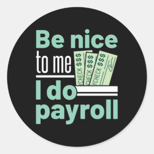Sticker Rond Soyez gentil avec moi Je fais Payroll Funky Clerk 