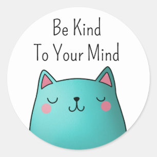 Sticker Rond Soyez Gentil Avec Votre Chat D'esprit