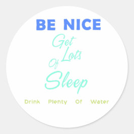 Sticker Rond Soyez gentil, dors beaucoup, buvez beaucoup d'eau