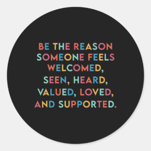 Sticker Rond Soyez La Raison Pour Laquelle Quelqu'Un Se Sent Ai