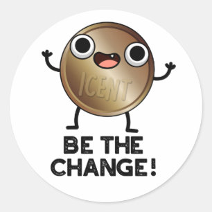 Sticker Rond Soyez Le Changement De Jeu De Pièce Positif
