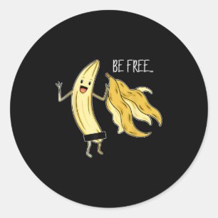 Sticker Rond Soyez Libre Funny Banana Graphique Fruit Lover Lib