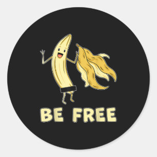 Sticker Rond Soyez Libre Funny Banana Graphique Fruit Lover Lib