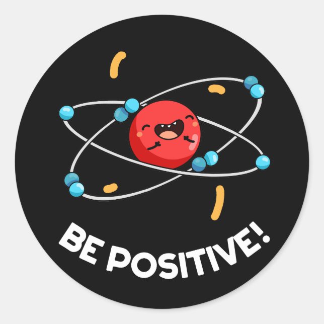 Sticker Rond Soyez Positif Physique Drôle Atom Pun Dark BG (Devant)