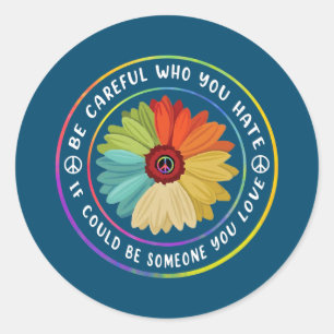 Sticker Rond Soyez prudent Qui Vous Détestez Fleur Tie Dye Love