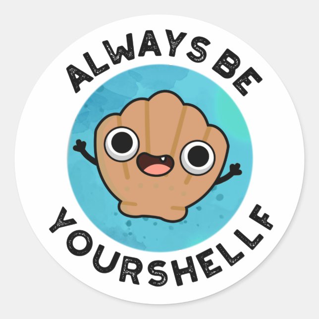 Sticker Rond Soyez toujours votre shellf positif Shell Pun (Devant)