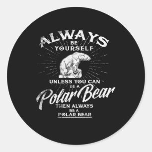 Sticker Rond Soyez Toujours Vous-Même À Moins Que Vous Ne Puiss
