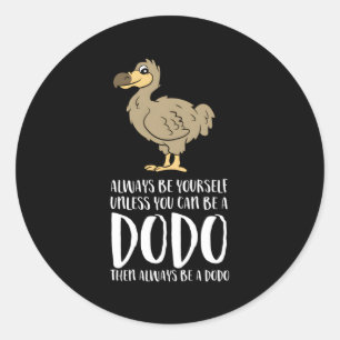 Sticker Rond Soyez Toujours Vous-Même À Moins Que Vous Ne Puiss