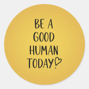 Sticker Rond Soyez un bon bâton de ronde Inspirationnel humain