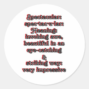 Sticker Rond Spectaculaire : Définition spec·tac·u·laire
