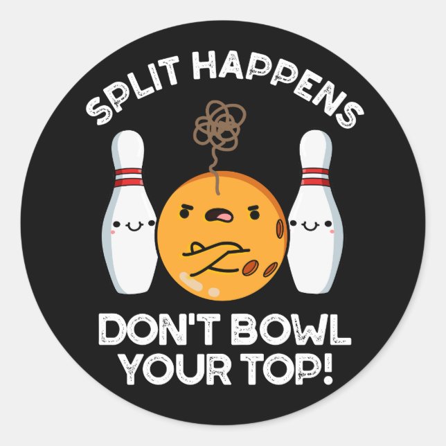 Sticker Rond Split Happens Ne pas Bowl Votre Top Dark BG (Devant)
