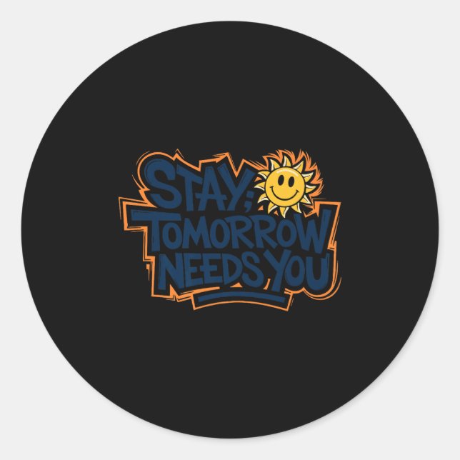 Sticker Rond Stay Tomorrow Needs You, Suicide Awareness Mental  (Devant)