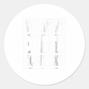 Sticker Rond Stright Outta Contexte Drôle cadeau Sarcastique