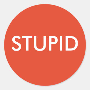 STICKER ROND STUPIDE