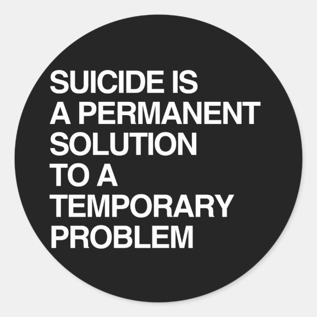 STICKER ROND SUICIDE EST UNE SOLUTION PERMANENTE À UN PRO TEMPO (Devant)