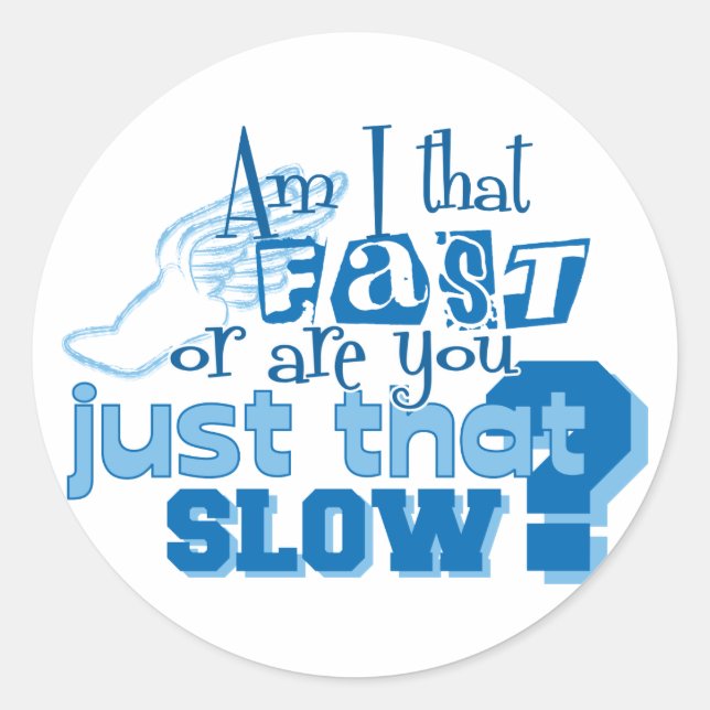 Sticker Rond Suis-je si rapide que ça (Devant)