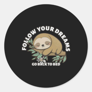 Sticker Rond Suivez Vos Rêves Retournez Au Lit Mignon Paresseux