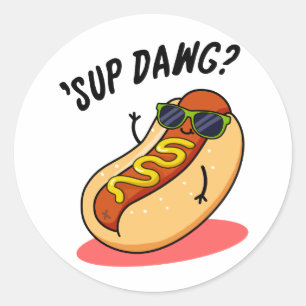 Sticker Rond Sup Dawg Funny Hot Dog Pun