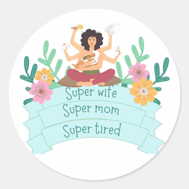 Sticker Rond Super maman Super femme Super fatigué (Devant)