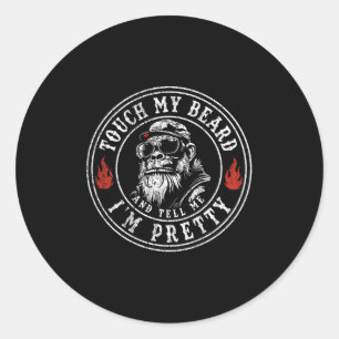 Sticker Rond (sur le dos) Touchez ma barbe et dites-moi que je 