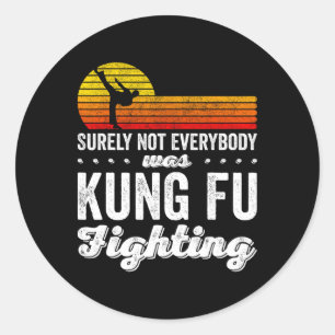 Sticker Rond Sûrement pas tout le monde faisait du Kung Fu en c
