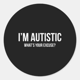 Sticker Rond T-shirt Autisme Sarcastique - Je suis Autiste, Qu'