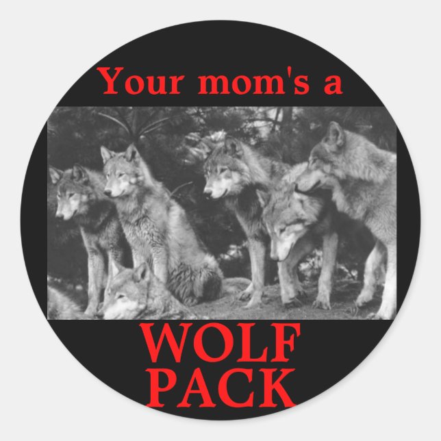 Sticker Rond Ta mère est un PACK WOLF (Devant)