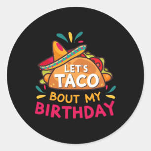 Sticker Rond Taco Bout Mon Anniversaire Né Sur Cinco De Mayo