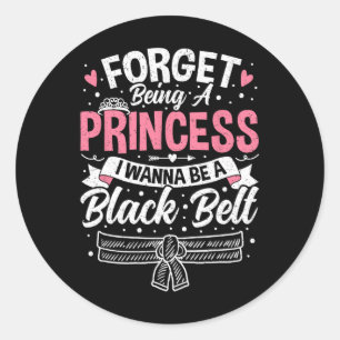 Sticker Rond Taekwondo Oublie D'Être Une Princesse Je Veux Être