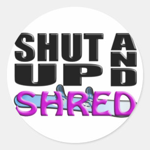 Sticker Rond TAIS-TOI ET DÉCHIQUETEZ (le snowboarding)
