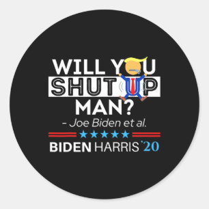 Sticker Rond Taisez-vous, mec, Joe Biden Drôle Anti Trump Ca
