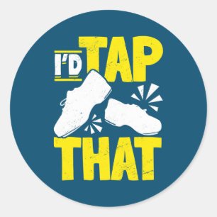 Sticker Rond Tap Dance Tap Dancing I'd tap that