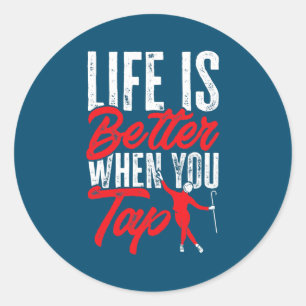 Sticker Rond Tap Dance Tap Dancing La vie est meilleure lorsque