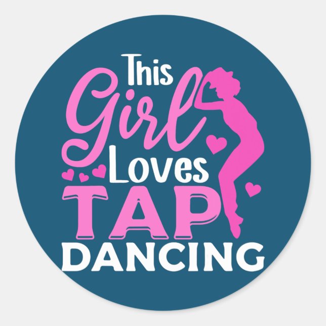 Sticker Rond Tap Danse Tap Danser Cette fille aime Tap Danser (Devant)