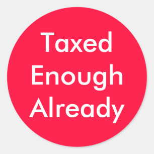 Sticker Rond TaxedEnoughAlready